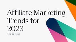 Affiliate Marketing Trends to Watch Out for in 2023