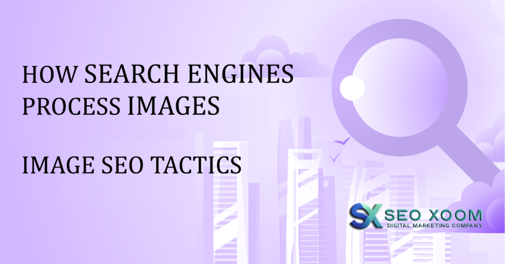 How Search Engines Process Images and Key Image SEO Tactics