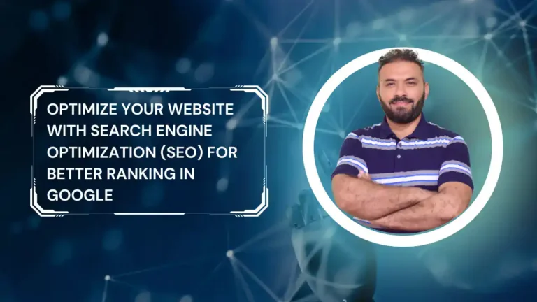 Optimize Your Website with Search Engine Optimization (SEO) For Better Ranking In Google