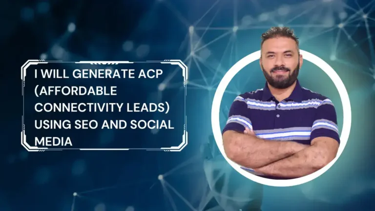 I Will Generate ACP (Affordable Connectivity Leads) using SEO and Social Media