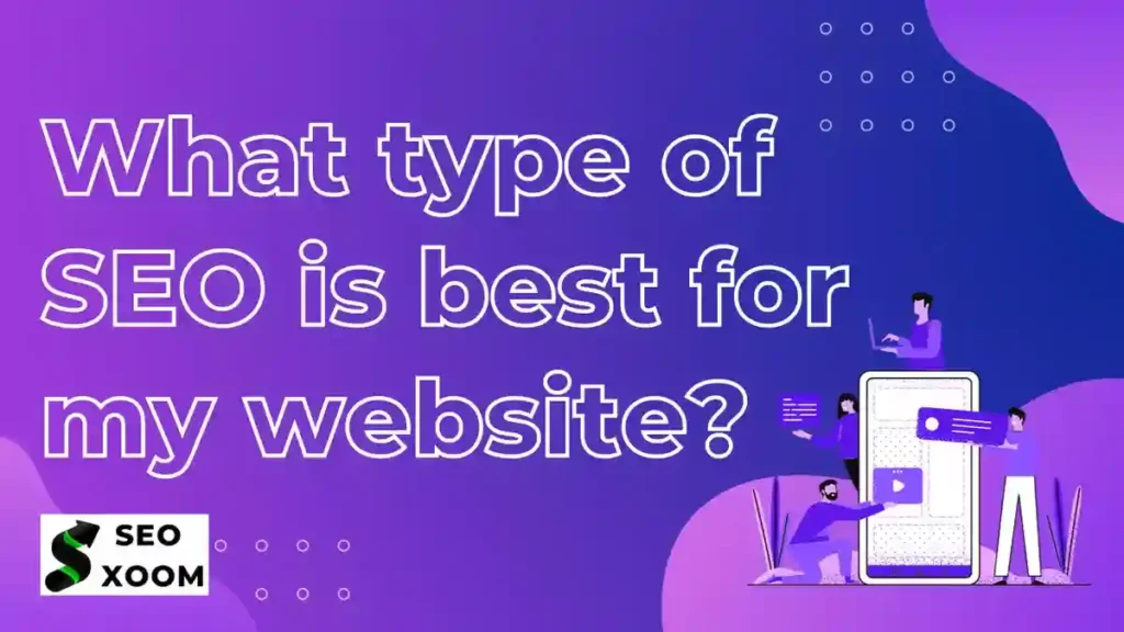 What Type of SEO is Best for Your Website?