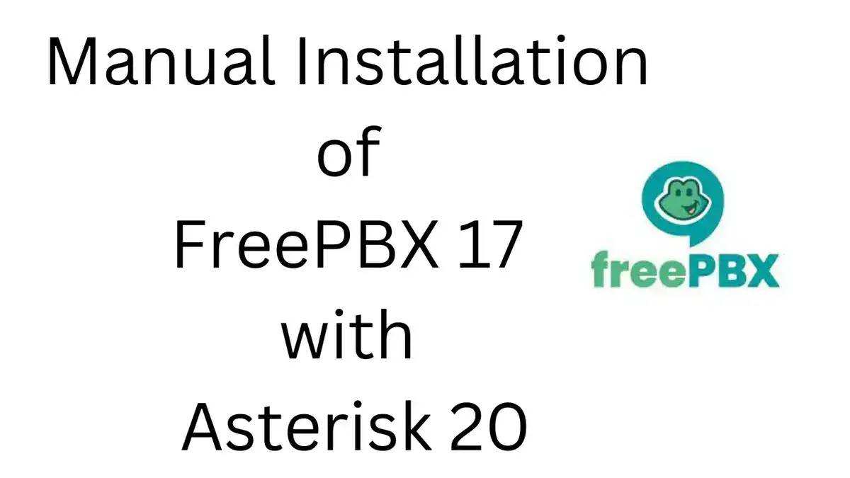 Manual Installation of FreePBX 17 with Asterisk 20