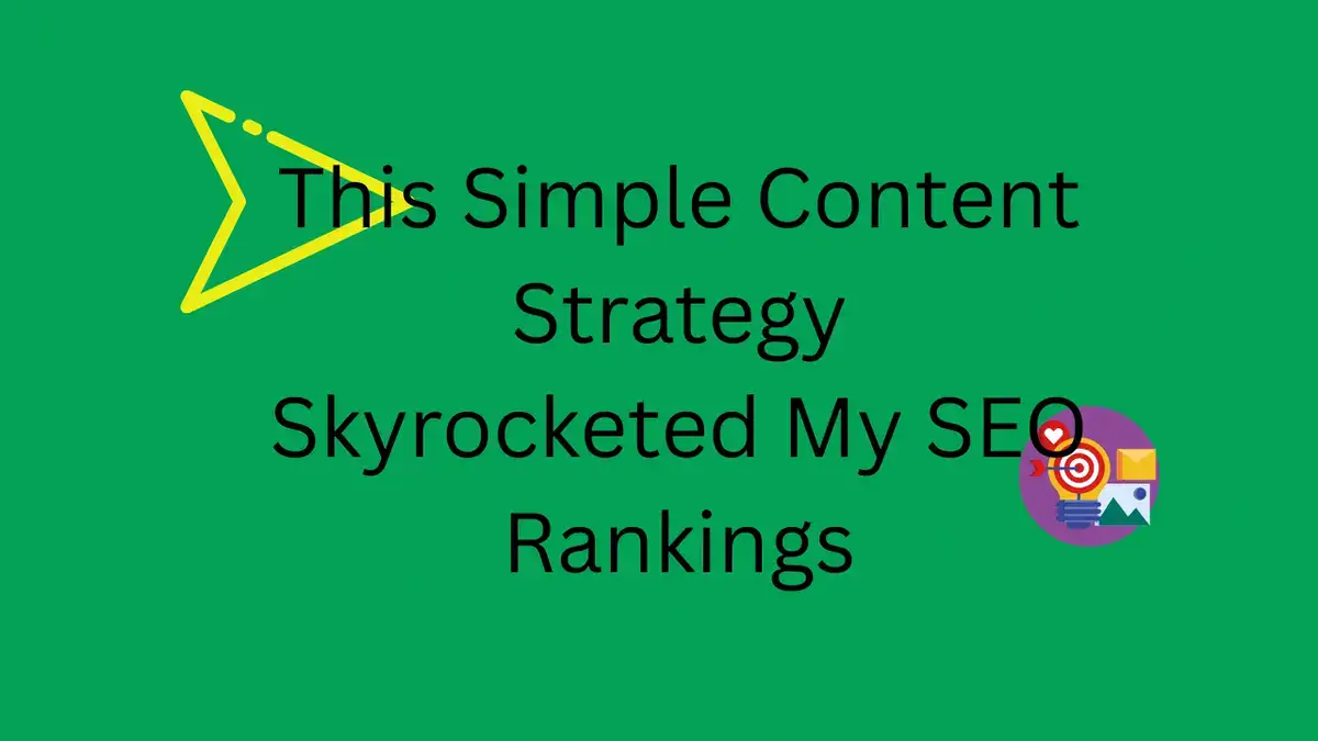 This Simple Content Strategy Skyrocketed My SEO Rankings