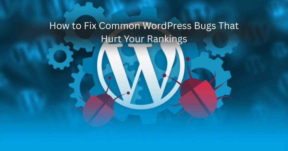 How to Fix WordPress SEO Issues That Hurt Your Rankings