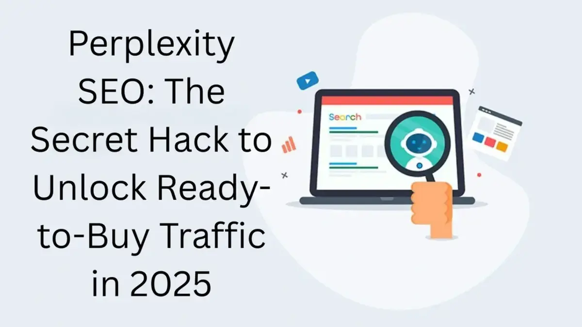 Perplexity SEO: The Secret Hack to Unlock Ready-to-Buy Traffic in 2025